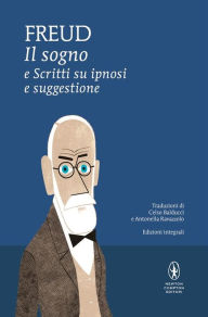 Title: Il sogno e Scritti su ipnosi e suggestone, Author: Sigmund Freud