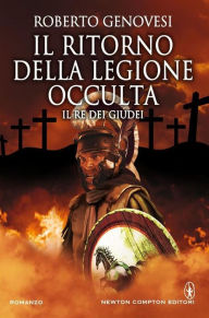 Title: Il ritorno della legione occulta. Il re dei giudei, Author: Roberto Genovesi