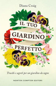 Title: Il tuo giardino perfetto, Author: Diana Craig