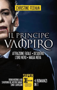 Title: Il principe vampiro - 4 romanzi in 1, Author: Christine Feehan