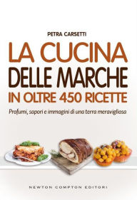 Title: La cucina delle Marche in oltre 450 ricette, Author: Petra Carsetti