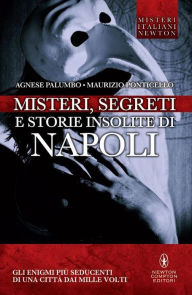 Title: Misteri, segreti e storie insolite di Napoli, Author: Agnese Palumbo