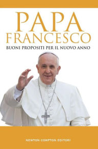 Title: Buoni propositi per il nuovo anno, Author: Papa Francesco