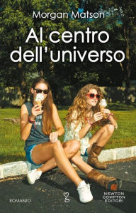 Title: Al centro dell'universo, Author: Morgan Matson