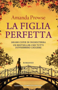 Title: La figlia perfetta, Author: Amanda Prowse