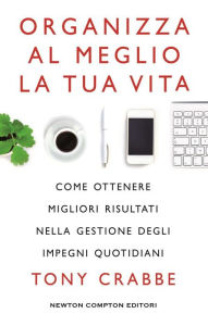 Title: Organizza al meglio la tua vita, Author: Tony Crabbe