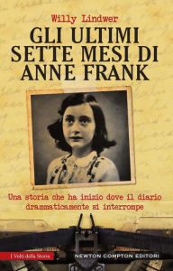 Title: Gli ultimi sette mesi di Anne Frank, Author: Willy Lindwer