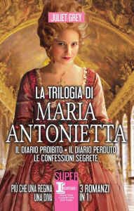 Title: La trilogia di Maria Antonietta, Author: Juliet Grey