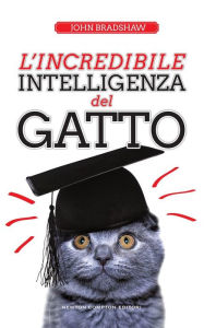 Title: L'incredibile intelligenza del gatto, Author: John Bradshaw