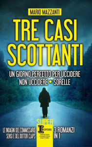 Title: Tre casi scottanti, Author: Mario Mazzanti