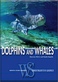 Title: Dolphins and Whales: Biological Guide to the Life of the Cetaceans, Author: Maurizio Wurtz