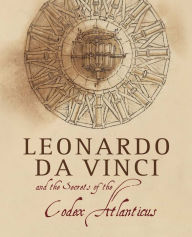 Title: Leonardo da Vinci and the Secrets of the Codex Atlanticus, Author: Marco Navoni