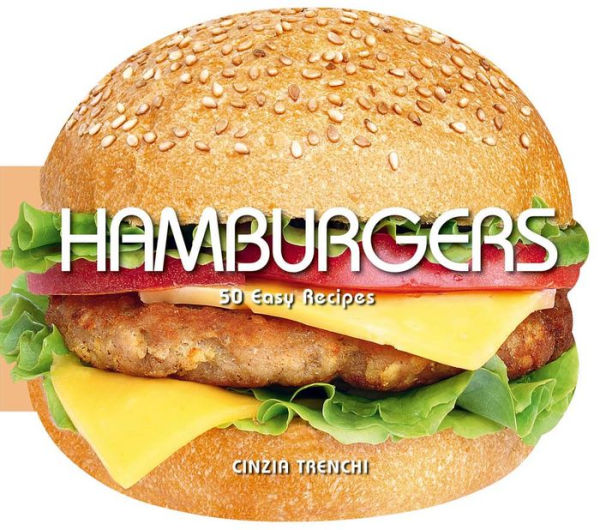 Hamburgers: 50 Easy Recipes