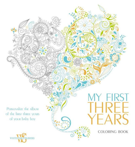 My First Three Years Coloring Book: Personalize the Album of the First Three Years of Your Baby Boy