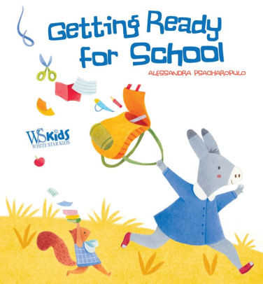 Getting Ready For School By Alessandra Psacharopulo Board Book Barnes Noble