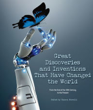 Title: Great Discoveries and Inventions That Have Changed the World: From the End of the 19th Century to the Present, Author: Gianni Morelli