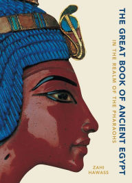 Title: The Great Book of Ancient Egypt: In the Realm of the Pharaohs, Author: Zahi Hawass