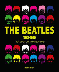 The Beatles 1962-1969: From Liverpool to Abbey Road