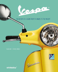 Title: Vespa: The History of a Legend from Its Origins to the Present, Author: Valerio Boni