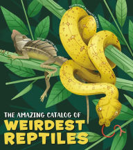 Title: The Amazing Catalog of Weirdest Reptiles, Author: Cristina Banfi