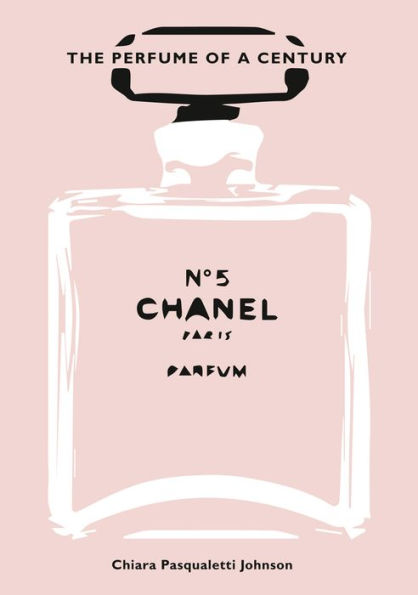 Chanel No. 5: The Perfume of a Century