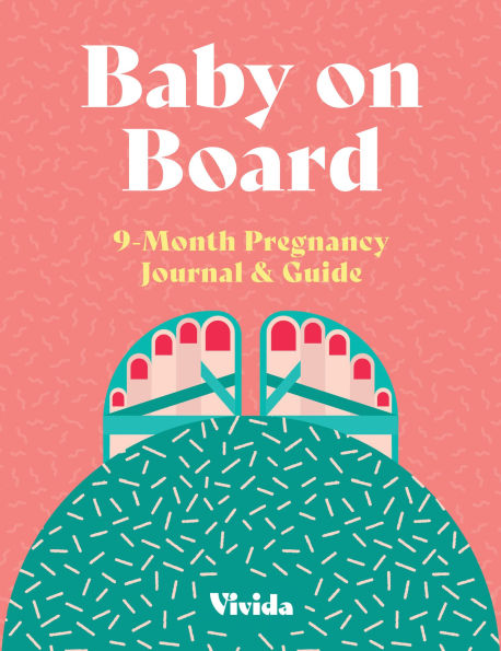 Baby on Board: 9 Month Pregnancy Journal & Guide