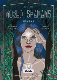 Title: World Shamans Oracle: 50 Oracle Cards & Guidebook, Author: FRANCESCA MATTEONI
