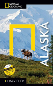 Title: National Geographic Traveler: Alaska, 4th Edition, Author: National Geographic