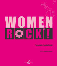 Title: Women Rock!: Portraits in Popular Music, Author: Philip Auslander