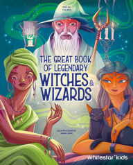 Title: The Great Book of Legendary Witches & Wizards, Author: Tea Orsi