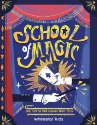 Title: School of Magic: More Than 50 Mind-Blowing Magic Tricks, Author: Altea Villa