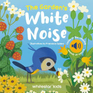 Title: Garden's White Noise: Listen to The Relaxing Sounds of Nature, Author: Francesca Sudano