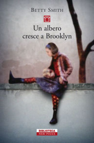 Title: Un albero cresce a Brooklyn, Author: Betty Smith