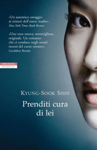 Title: Prenditi cura di lei, Author: Kyung-sook Shin