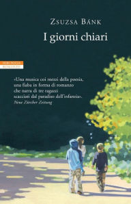 Title: I giorni chiari, Author: Zsuzsa Bank