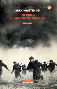 Title: Inferno. Il mondo in guerra 1939-1945, Author: Max Hastings