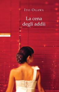 Title: La cena degli addii, Author: Ito Ogawa