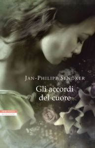 Title: Gli accordi del cuore, Author: Jan-Philipp Sendker