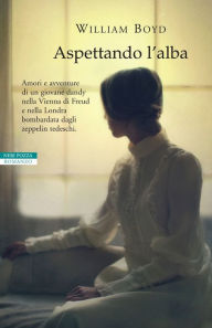 Title: Aspettando l'alba, Author: William Boyd