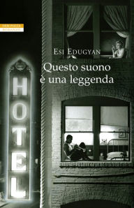 Title: Questo suono è una leggenda, Author: Esi Edugyan