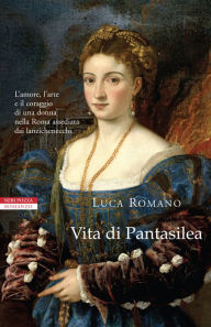 Title: Vita di Pantasilea, Author: Luca Romano