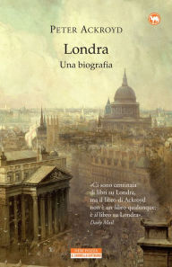 Title: Londra. Una biografia, Author: Peter Ackroyd