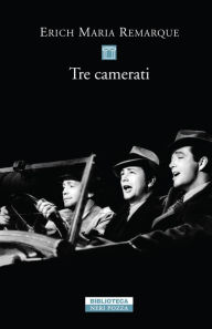 Title: Tre camerati, Author: Erich Maria Remarque