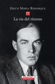 Title: La via del ritorno, Author: Erich Maria Remarque