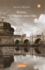 Title: Roma, non basta una vita, Author: Silvio Negro