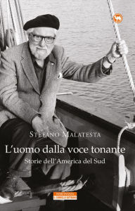 Title: L'uomo dalla voce tonante: Storie dell'America del Sud, Author: Stefano Malatesta