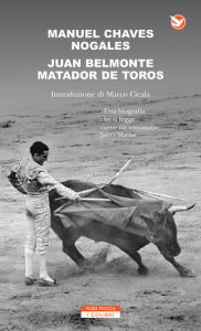 Title: Juan Belmonte matador de toros, Author: Manuel Chaves Nogales