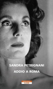 Title: Addio a Roma, Author: Sandra Petrignani