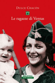 Title: Le ragazze di Ventas, Author: Dulce Chacon