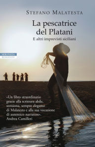 Title: La pescatrice del Platani: e altri imprevisti siciliani, Author: Stefano Malatesta